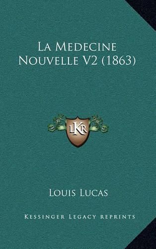 Cover image for La Medecine Nouvelle V2 (1863)