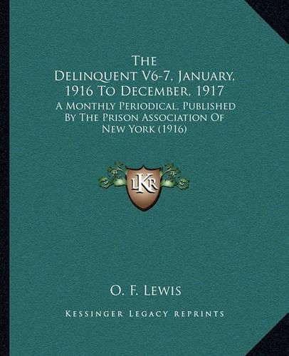 Cover image for The Delinquent V6-7, January, 1916 to December, 1917: A Monthly Periodical, Published by the Prison Association of New York (1916)