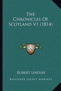 Cover image for The Chronicles of Scotland V1 (1814)