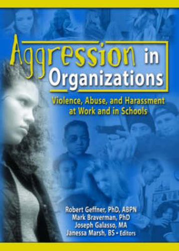 Cover image for Aggression in Organizations: Violence, Abuse, and Harassment at Work and in Schools
