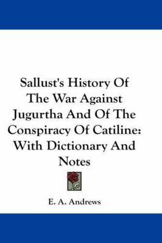 Cover image for Sallust's History of the War Against Jugurtha and of the Conspiracy of Catiline: With Dictionary and Notes