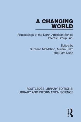 Cover image for A Changing World: Proceedings of the North American Serials Interest Group, Inc.