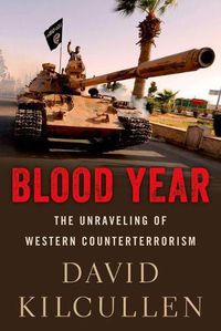 Cover image for Blood Year: The Unraveling of Western Counterterrorism