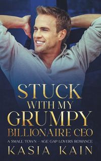 Cover image for Stuck with My Grumpy Billionaire CEO