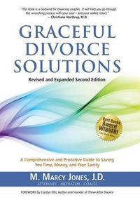 Cover image for Graceful Divorce Solutions: A Comprehensive and Proactive Guide to Saving You Time, Money, and Your Sanity