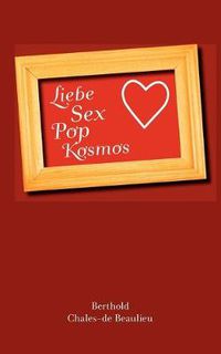 Cover image for Liebe, Sex, Pop, Kosmos