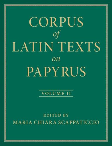 Cover image for Corpus of Latin Texts on Papyrus: Volume 2, Part II