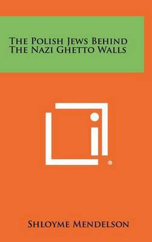 Cover image for The Polish Jews Behind the Nazi Ghetto Walls