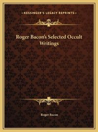 Cover image for Roger Bacon's Selected Occult Writings