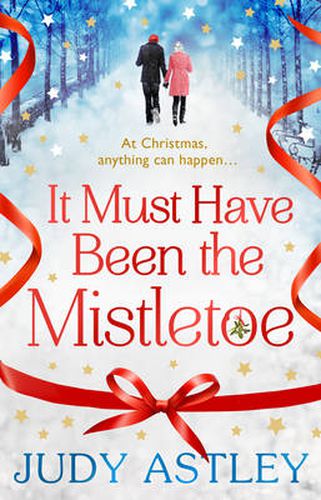 Cover image for It Must Have Been the Mistletoe: the perfect feel-good festive treat for this Christmas