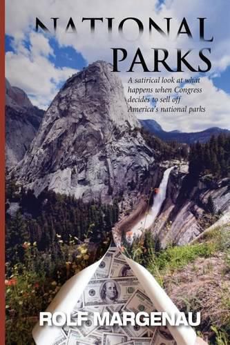 Cover image for National Parks: What Happens, in the Near Future, When Congress Plans to Bail Out a Bankrupt America by Selling the National Parks to the Highest Bidders