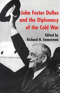 Cover image for John Foster Dulles and the Diplomacy of the Cold War