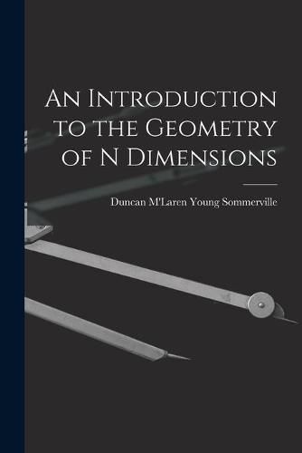 An Introduction to the Geometry of N Dimensions