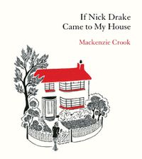 Cover image for If Nick Drake Came to My House