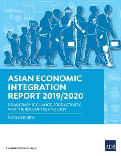 Cover image for Asian Economic Integration Report 2019/2020: Demographic Change, Productivity, and the Role of Technology