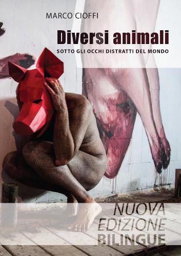 Cover image for Di versi animali. Sotto gli occhi distratti del mondo - Nuova edizione bilingue