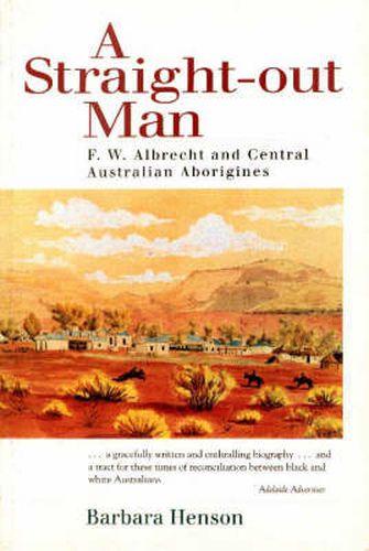 Cover image for A Straight-Out Man: F.W. Albrecht and Central Australian Aborigines