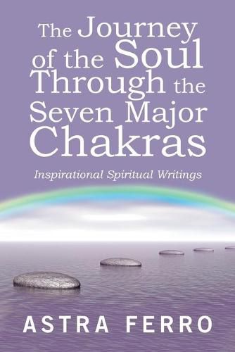 Cover image for The Journey of the Soul Through the Seven Major Chakras: Inspirational Spiritual Writings