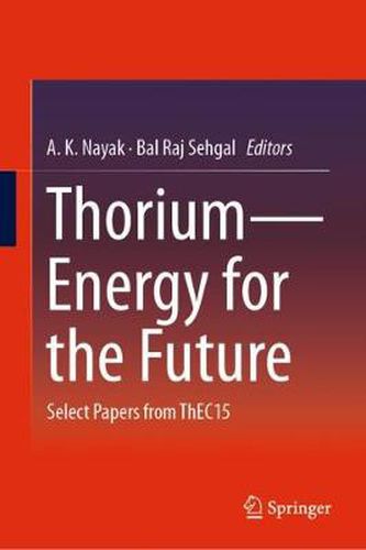 Cover image for Thorium-Energy for the Future: Select Papers from ThEC15