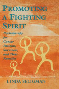 Cover image for Promoting a Fighting Spirit: Psychotherapy for Cancer Patients, Survivors and Their Families