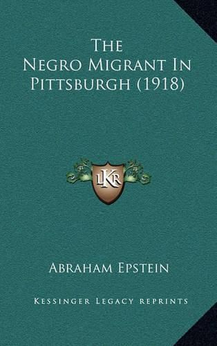 Cover image for The Negro Migrant in Pittsburgh (1918)