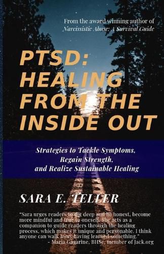 Cover image for Ptsd: Healing from the Inside Out: Strategies to Tackle Symptoms, Regain Strength and Realize Sustainable Healing