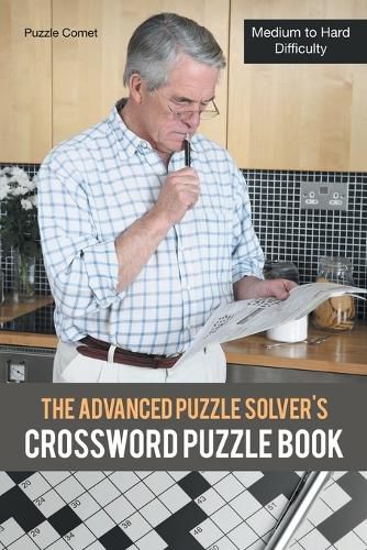 Cover image for The Advanced Puzzle Solver's Crossword Puzzle Book: Medium to Hard Difficulty