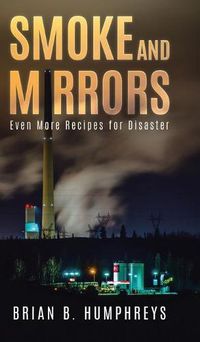 Cover image for Smoke and Mirrors: Even More Recipes for Disaster