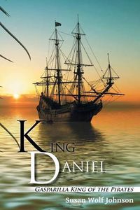Cover image for King Daniel: Gasparilla King of the Pirates