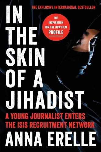 Cover image for In the Skin of a Jihadist: A Young Journalist Enters the Isis Recruitment Network