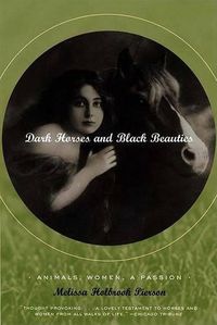 Cover image for Dark Horses and Black Beauties: Animals, Women, a Passion