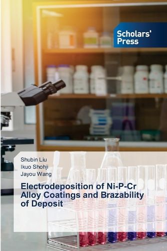 Cover image for Electrodeposition of Ni-P-Cr Alloy Coatings and Brazability of Deposit