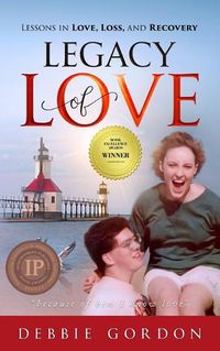 Cover image for Legacy of Love: Lessons in Love, Loss, and Recovery