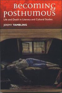 Cover image for Becoming Posthumous: Life and Death in Literary and Cultural Studies