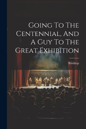 Going To The Centennial, And A Guy To The Great Exhibition