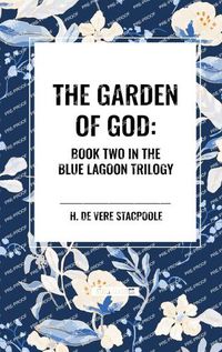 Cover image for The Garden of God: Book Two in the Blue Lagoon Trilogy