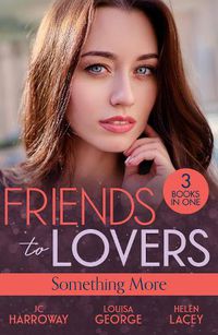 Cover image for Friends To Lovers: Something More