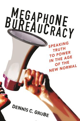 Cover image for Megaphone Bureaucracy: Speaking Truth to Power in the Age of the New Normal