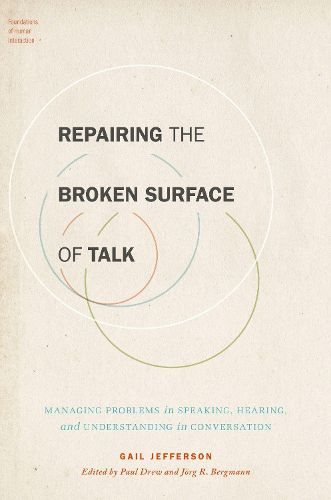 Repairing the Broken Surface of Talk: Managing Problems in Speaking, Hearing, and Understanding in Conversation