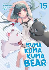 Cover image for Kuma Kuma Kuma Bear (Light Novel) Vol. 15