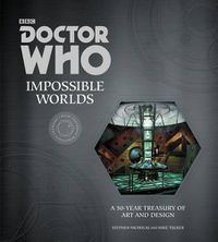 Cover image for Doctor Who: Impossible Worlds: A 50-Year Treasury of Art and Design
