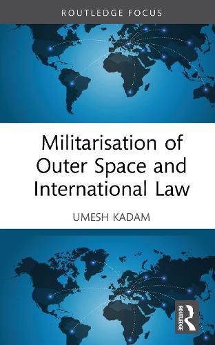 Cover image for Militarisation of Outer Space and International Law