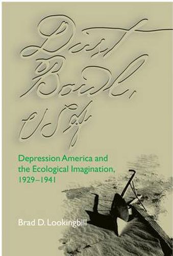 Cover image for Dust Bowl, USA: Depression America and the Ecological Imagination, 1929-1941