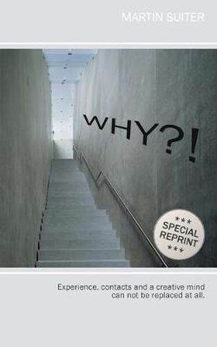 Cover image for Why?!: Experience, contacts and a creative mind can not be replaced at all.