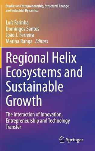 Cover image for Regional Helix Ecosystems and Sustainable Growth: The Interaction of Innovation, Entrepreneurship and Technology Transfer