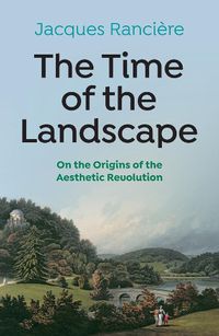 Cover image for The Time of the Landscape: On the Origins of the A esthetic Revolution