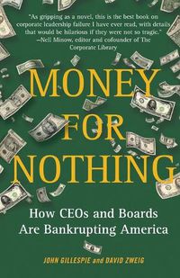 Cover image for Money for Nothing: How CEOs and Boards Are Bankrupting America