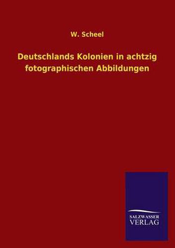 Cover image for Deutschlands Kolonien in achtzig fotographischen Abbildungen