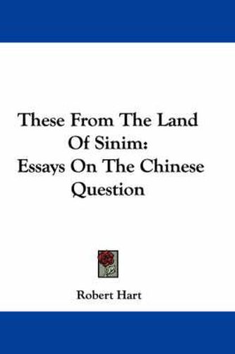 Cover image for These from the Land of Sinim: Essays on the Chinese Question