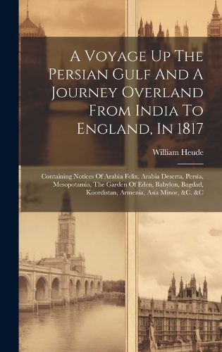 Cover image for A Voyage Up The Persian Gulf And A Journey Overland From India To England, In 1817